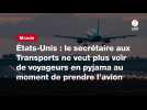 VIDÉO. États-Unis : le secrétaire aux Transports ne veut plus voir de voyageurs en pyjama au moment de prendre l'avion