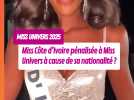 Olivia Yacé (Miss Côte d'Ivoire) pénalisée à Miss Univers à cause de sa nationalité ?
