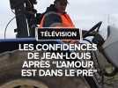 Les confidences de Jean-Louis après la saison 20 de l'Amour est dans le pré