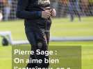 Pierre Sage : une unanimité bien au-delà du terrain