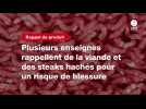 VIDÉO. Plusieurs enseignes rappellent de la viande et des steaks hachés pour un risque de blessure