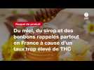 VIDÉO. Du miel, du sirop et des bonbons rappelés partout en France à cause d'un taux trop élevé de THC