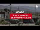 VIDEO. Les 5 infos Monde du 25 novembre 2025