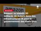 VIDÉO. Amazon va investir 50 milliards de dollars dans des infrastructures IA pour le gouvernement des États-Unis