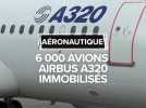 6 000 avions Airbus A320 immobilisés