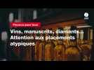 VIDEO. Vins, manuscrits, diamants... Attention aux placements atypiques