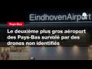 VIDEO. Le deuxième plus gros aéroport des Pays-Bas survolé par des drones non identifiés