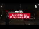 VIDEO. Les 5 infos Monde du 27 novembre 2025