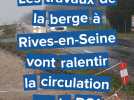 Rives-en-Seine : de longs travaux de sécurisation sur les berges, la D81 ralentie pour des mois