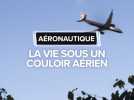 Aéroport de Toulouse Blagnac : à quoi ressemble la vie sous un couloir aérien