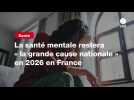 VIDÉO. La santé mentale restera « la grande cause nationale » en 2026 en France