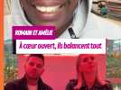 À coeur ouvert : Romain et Amélie balancent tout