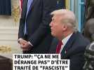 Trump : « Ça ne me dérange pas » d'être traité de « fasciste »