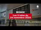 VIDEO. Les 5 infos Monde du 24 novembre 2025