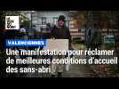 Une manifestation pour réclamer de meilleures conditions d'accueil des sans-abri à Valenciennes