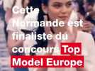 VIDEO. Ils étaient 25 000 à postuler, cette jeune Normande est en finale de Top Model Europe
