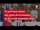 VIDEO. Ce qu'il faut retenir des actus de la semaine du 24 au 28 novembre 2025