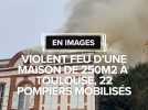 En images : Une maison toulousaine touchée par un violent incendie