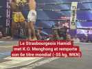 Avec une victoire par K.O., le Strasbourgeois Hamidi a glané son sixième titre mondial en kick-boxing
