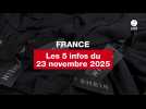 VIDEO. Les 5 infos France du 23 novembre 2025