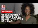 Cécile Djunga raconte sa rencontre avec son mari Charly et comment elle a « galéré pour l'avoir »