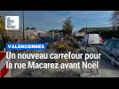 La rue Macarez, à Valenciennes, dotée d'un nouveau carrefour avec feux tricolores avant Noël