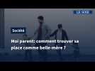 Moi parent : comment trouver sa place comme belle-mère ?