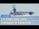 Les Etats-Unis prêts à attaquer le Venezuela, les jours de Nicolas Maduro sont "comptés"