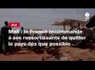 VIDEO. Mali : la France recommande à ses ressortissants de quitter le pays dès que possible