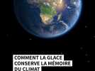 Comment la glace conserve la mémoire du climat