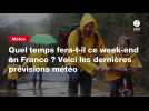 VIDEO. Quel temps fera-t-il ce week-end en France ? Voici les dernières prévisions météo