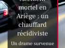 Accident mortel en Ariège : un chauffard récidiviste mis en examen