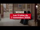 VIDEO. Les 5 infos Monde du 7 novembre 2025
