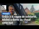 Grâce à la vague de solidarité, Michel a dormi au chaud cette nuit