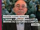 Première Guerre mondiale. Comment l'Aisne, la Marne et les Ardennes ont été impactés