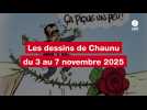 VIDEO. Les dessins de Chaunu du 3 au 7 novembre 2025