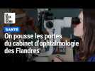 On pousse les portes du cabinet d'ophtamologie des Flandres