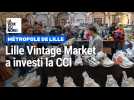 Lille Vintage Market a investi la CCI