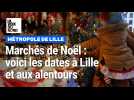 Marchés de Noël : voici les dates à Lille et autour de Lille