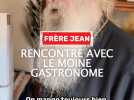 Rencontre avec Frère Jean, le moine gastronome