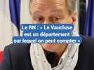 Le RN Louis Aliot : « Le Vaucluse est un département sur lequel on peut compter »