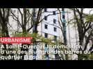 A Saint-Quentin avec la démolition d'une des plus grandes barres du quartier Europe