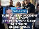 Tuée dans un accident de la route, les parents de Marie attendent des réponses