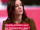 Quelle ambition pour le Standard de Liège après la victoire en Coupe et contre Charleroi ?