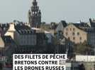 Des filets de pêche bretons contre les drones russes