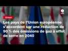 VIDEO. Les pays de l'Union européenne s'accordent sur une réduction de 90 % des émissions de gaz à effet de serre en 2040