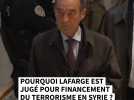 Pourquoi Lafarge est jugé pour financement du terrorisme en Syrie ?