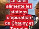 Le soleil alimente désormais les stations d'épuration de Chauny, de Tergnier et plus encore