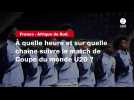VIDÉO. France - Afrique du Sud. À quelle heure et sur quelle chaîne suivre le match de Coupe du monde U20 ?