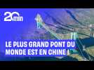 Chine : Les images impressionnantes du pont le plus haut du monde, tout juste mis en service